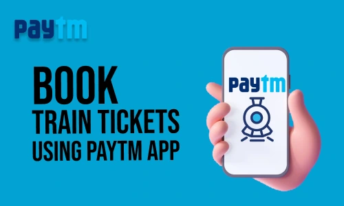 How to Book Train Tickets using Paytm App